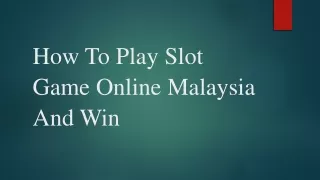 How To Play Slot Game Online Malaysia And Win