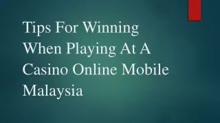 Tips For Winning When Playing At A Casino Online Mobile Malaysia