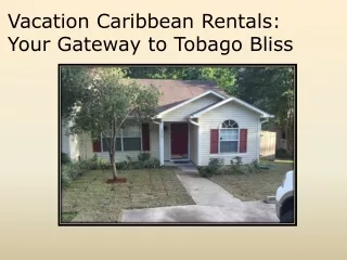 Vacation Caribbean Rentals  Your Gateway to Tobago Bliss