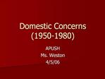 Domestic Concerns 1950-1980