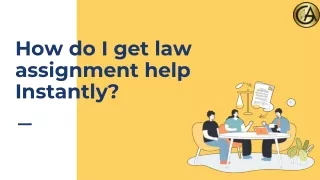 How do I get law assignment help Instantly