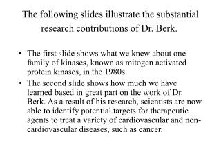 The following slides illustrate the substantial research contributions of Dr. Berk. 