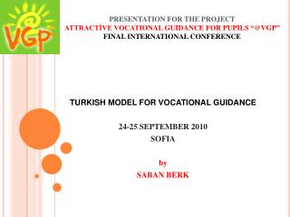 TURK I SH MODEL FOR VOCAT I ONAL GU I DANCE 24-25 SEPTEMBER 2010 SOFIA by SABAN BERK