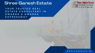 Shree Ganesh Estate Your Trusted Real Estate Consultant in Dwarka & Dwarka Expressway