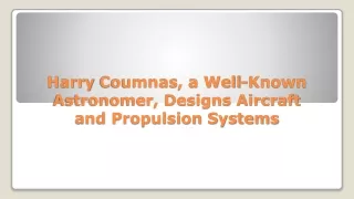 Harry Coumnas, a Well-Known Astronomer, Designs Aircraft and Propulsion Systems
