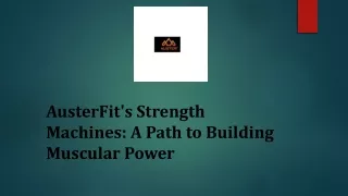 AusterFit's Strength Machines: A Path to Building Muscular Power