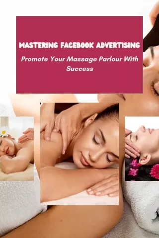 Mastering Facebook Advertising Promote Your Massage Parlour With Success (1)