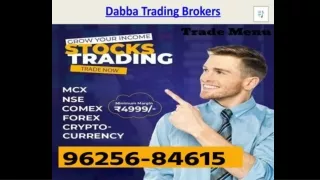 Dabba Trading Account Opening | 96256-84615 | Trade Menu