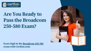 Are You Ready to Pass the Broadcom 250-580 Exam?