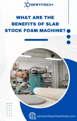 What are the benefits of Slab Stock Foam Machine?