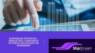 SlipStream Financial - Simplifying Corporate Payment Solutions for Businesses