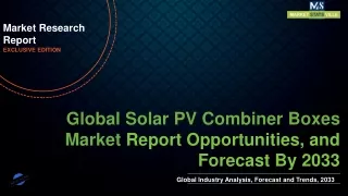 Solar PV Combiner Boxes Market is Projected to Reach at A CAGR of 11.3% from to 2033