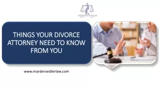 Essential Information Your Divorce Attorney Needs to Know | Marder and Seidler