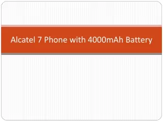 Alcatel 7 Phone with 4000mAh Battery