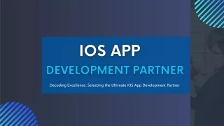 Decoding Excellence: Selecting the Ultimate iOS App Development Partner