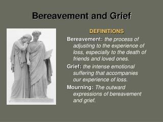 Bereavement and Grief