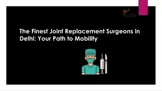 The Finest Joint Replacement Surgeons in Delhi Your Path to Mobility