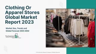 Exploring the Global Clothing Or Apparel Stores Market Growth Analysis and Key Trends