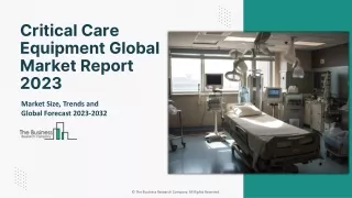 Global Critical Care Equipment Market- A Comprehensive Overview of Growth and Key Trends