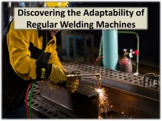 The Importance of Using the Appropriate Welding Machine When Fabricating
