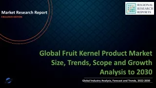 Fruit Kernel Product Market Size, Trends, Scope and Growth Analysis to 2030