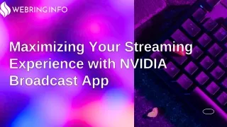 Maximizing Your Streaming Experience with NVIDIA Broadcast App