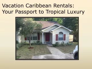 Vacation Caribbean Rentals Your Passport to Tropical Luxury