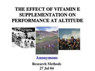 THE EFFECT OF VITAMIN E SUPPLEMENTATION ON PERFORMANCE AT ALTITUDE