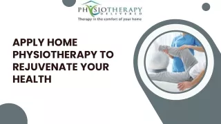 Apply Home Physiotherapy to Rejuvenate Your Health