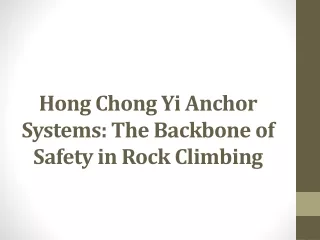 Hong Chong Yi Anchor Systems The Backbone of Safety in Rock Climbing