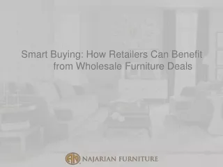 Smart Buying How Retailers Can Benefit from Wholesale Furniture Deals