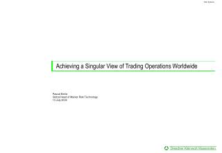 Achieving a Singular View of Trading Operations Worldwide