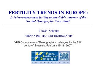 FERTILITY TRENDS IN EUROPE: Is below-replacement fertility an inevitable outcome of the Second Demographic Transition?