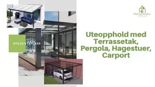 Uteopphold med Terrassetak, Pergola, Hagestuer, Carport