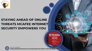 Staying Ahead of Online Threats McAfee Internet Security Empowers You