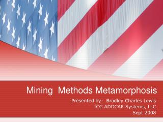 Mining Methods Metamorphosis