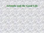 Aristotle and the Good Life