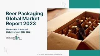 Beer Packaging Market Current Status, Industry Outlook Forecast 2023 To 2032