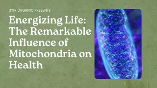 Energizing Life The Remarkable Influence of Mitochondria on Health