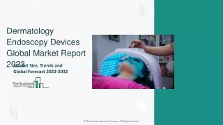 Dermatology Endoscopy Devices Market Trends, Growth Revenue Report To 2032