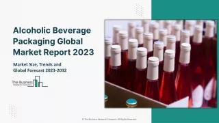 Unveiling the Alcoholic Beverage Packaging Market - A Comprehensive Overview