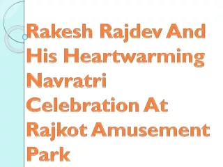 Rakesh Rajdev And His Heartwarming Navratri Celebration At Rajkot Amusement Park