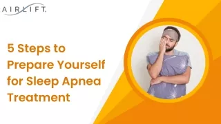 5 Steps to Prepare Yourself for Sleep Apnea Treatment