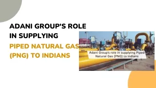 Adani Group's role in supplying Piped Natural Gas (PNG) to Indians