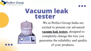 Vacuum leak tester | Perfect Group India