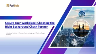 Secure your workplace: Choosing the right background check partner