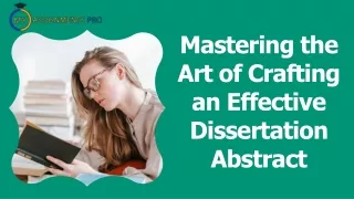 Mastering the  Art of Crafting  an Effective  Dissertation  Abstract