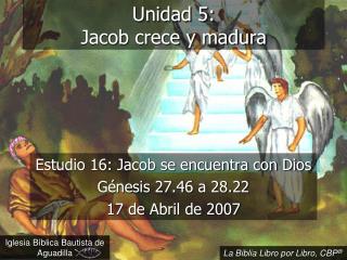 Unidad 5: Jacob crece y madura