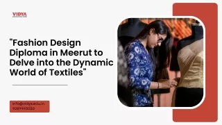 Fashion Design Diploma in Meerut to Delve into the Dynamic World of Textiles