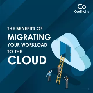 The Benefits of Migrating Your Workload to the Cloud